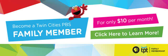 Become a Twin Cities PBS Family Member